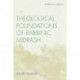 The Theological Foundations of Rabbinic Midrash