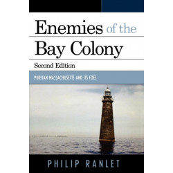 Enemies of the Bay Colony: Puritan Massachusetts and Its Foes
