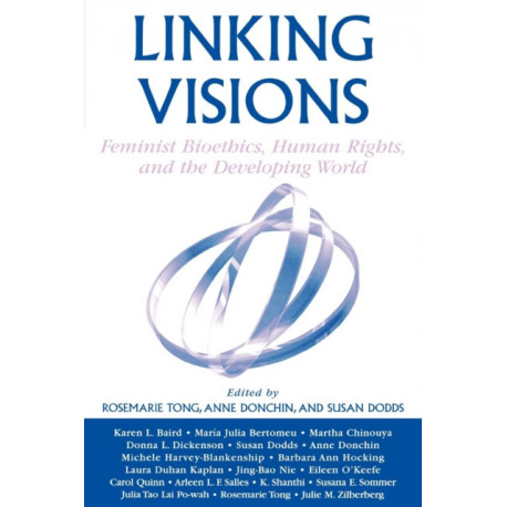 Linking Visions: Feminist Bioethics, Human Rights, and the Developing World