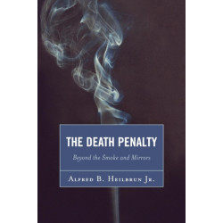 The Death Penalty: Beyond the Smoke and Mirrors