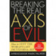 Breaking the Real Axis of Evil: How to Oust the World's Last Dictators by 2025