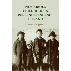 Precarious Childhood in Post-Independence Ireland