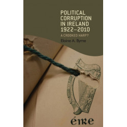 Political Corruption in Ireland 1922–2010: A Crooked Harp?