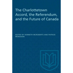 The Charlottetown Accord, the Referendum, and the Future of Canada