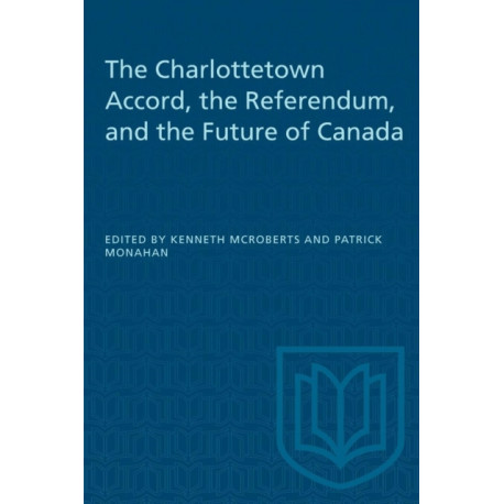The Charlottetown Accord, the Referendum, and the Future of Canada