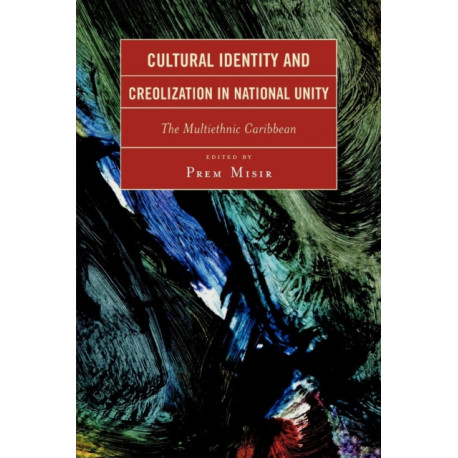 Cultural Identity and Creolization in National Unity: The Multiethnic Caribbean