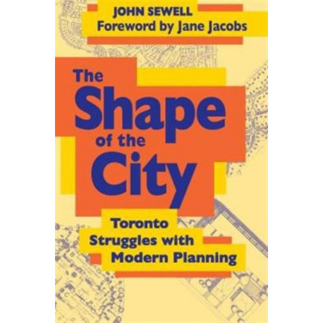 The Shape of the City: Toronto Struggles with Modern Planning