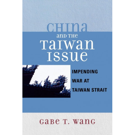 China and the Taiwan Issue: Incoming War at Taiwan Strait