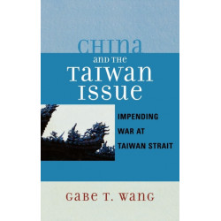 China and the Taiwan Issue: Incoming War at Taiwan Strait