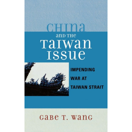 China and the Taiwan Issue: Incoming War at Taiwan Strait