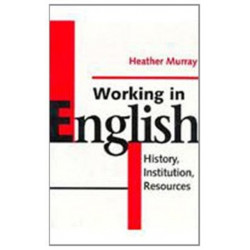 Working in English: History, Institution, Resources