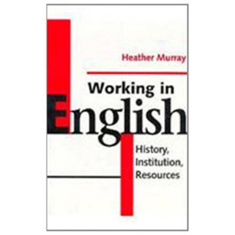 Working in English: History, Institution, Resources