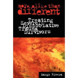 More Alike Than Different: Treating Severely Dissociative Trauma Survivors
