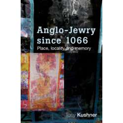 Anglo-Jewry Since 1066: Place, Locality and Memory
