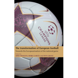 The Transformation of European Football: Towards the Europeanisation of the National Game