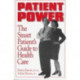 Patient Power: The Smart Patient's Guide to Health Care