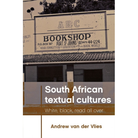 South African Textual Cultures: White, Black, Read All Over