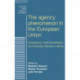 The Agency Phenomenon in the European Union: Emergence, Institutionalisation and Everyday Decision-Making