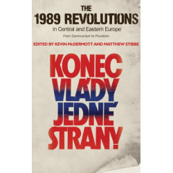 The 1989 Revolutions in Central and Eastern Europe: From Communism to Pluralism