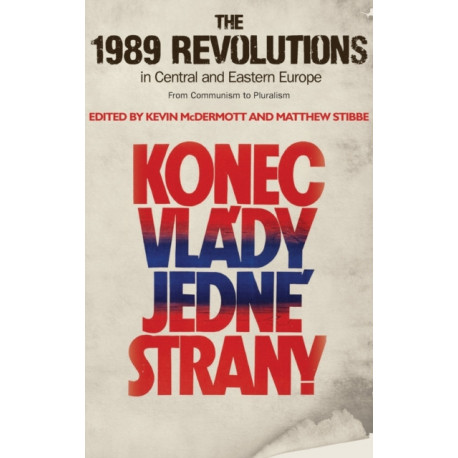 The 1989 Revolutions in Central and Eastern Europe: From Communism to Pluralism