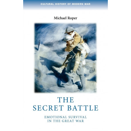 The Secret Battle: Emotional Survival in the Great War