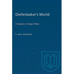 Diefenbaker's World: A Populist in Foreign Affairs