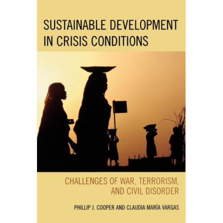 Sustainable Development in Crisis Conditions: Challenges of War, Terrorism, and Civil Disorder