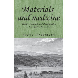 Materials and Medicine: Trade, Conquest and Therapeutics in the Eighteenth Century