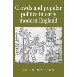 Crowds and Popular Politics in Early Modern England