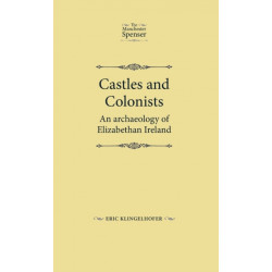 Castles and Colonists: An Archaeology of Elizabethan Ireland