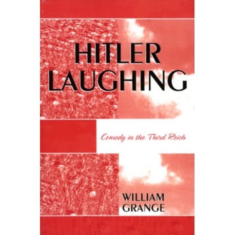 Hitler Laughing: Comedy in the Third Reich