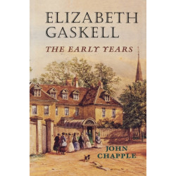 Elizabeth Gaskell: The Early Years