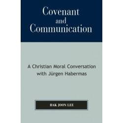 Covenant and Communication: A Christian Moral Conversation with JYrgen Habermas
