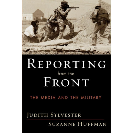 Reporting from the Front: The Media and the Military