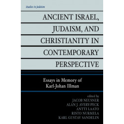 Ancient Israel, Judaism, and Christianity in Contemporary Perspective: Essays in Memory of Karl-Johan Illman