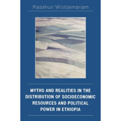 Myths and Realities in the Distribution of Socioeconomic Resources and Political Power in Ethiopia