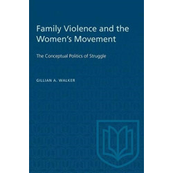 Family Violence and the Women's Movement: The Conceptual Politics of Struggle
