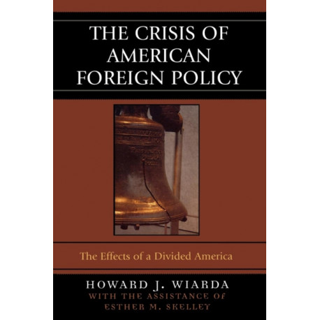 The Crisis of American Foreign Policy: The Effects of a Divided America