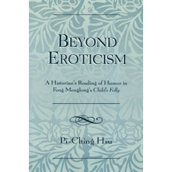 Beyond Eroticism: A Historian's Reading of Humor in Feng Menglong's Child's Folly