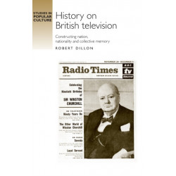 History on British Television: Constructing Nation, Nationality and Collective Memory