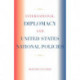 International Diplomacy and United States National Policies