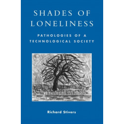 Shades of Loneliness: Pathologies of a Technological Society