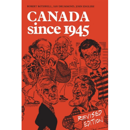 Canada Since 1945: Revised Edition