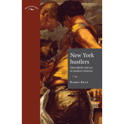 New York Hustlers: Masculinity and Sex in Modern America