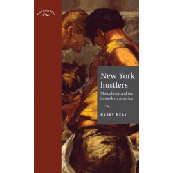 New York Hustlers: Masculinity and Sex in Modern America