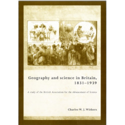 Geography and Science in Britain, 1831–1939: A Study of the British Association for the Advancement of Science