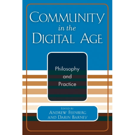 Community in the Digital Age: Philosophy and Practice
