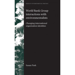 World Bank Group Interactions with Environmentalists: Changing International Organisation Identities