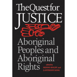 The Quest for Justice: Aboriginal Peoples and Aboriginal Rights
