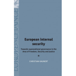 European Internal Security: Towards Supranational Governance in the Area of Freedom, Security and Justice